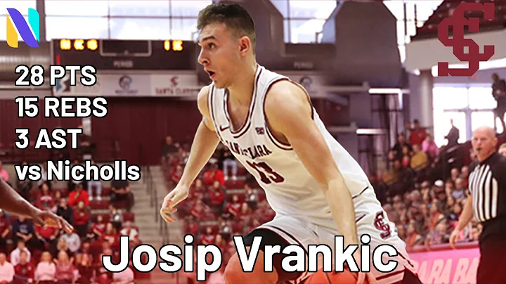 Josip Vrankic Santa Clara Broncos 28 PTS 15 REBS 3 AST vs Nicholls State Colonels