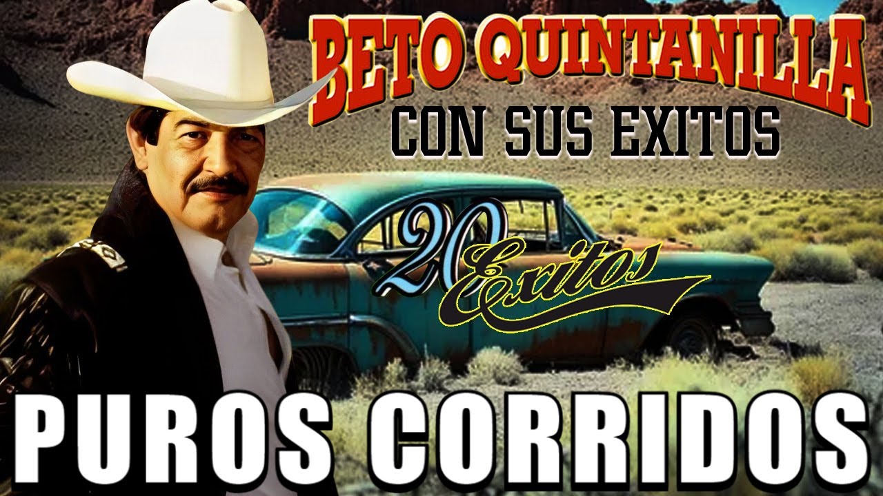 Beto Quintanilla Mix 2026 - Corridos Viejos y Pesados
