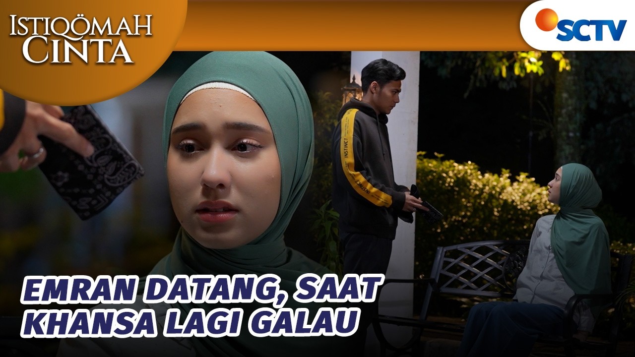 Khansa Lagi Galau, Emran Tiba-tiba Datang? | Istiqomah Cinta - Episode 26