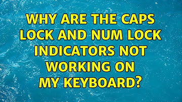 Ubuntu: Why are the Caps Lock and Num lock indicators not working on my keyboard?