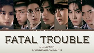 [THAISUB/แปล] 'Fatal Trouble' - ENHYPEN (엔하이픈) COLOR CODED #อิลยูไทยซับ