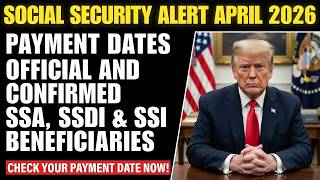 Social Security Alert: April 2026 Payment Dates CONFIRMED — SSA, SSDI & SSI Beneficiaries