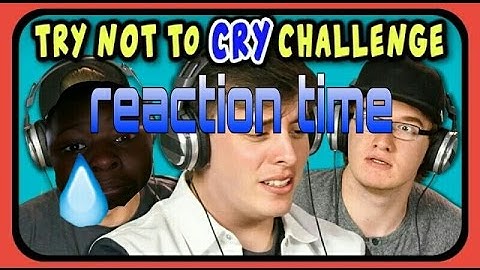 Youtuber Reacting to youtubers reacting to try not to cry challenge