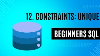 12. Column Constraints UNIQUE | SQL for Beginners