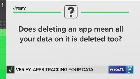 Does deleting an app mean all of your data on it is deleted too? | VERIFY