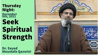 Seek Spiritual Strength | Thursday Night 12/9/21 | Dr. Sayed Moustafa Al-Qazwini