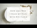 How and Why I wash my Hair with Rye Flour