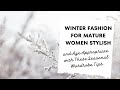 Winter fashion for mature women stylish and age appropriate with these seasonal wardrobe tips