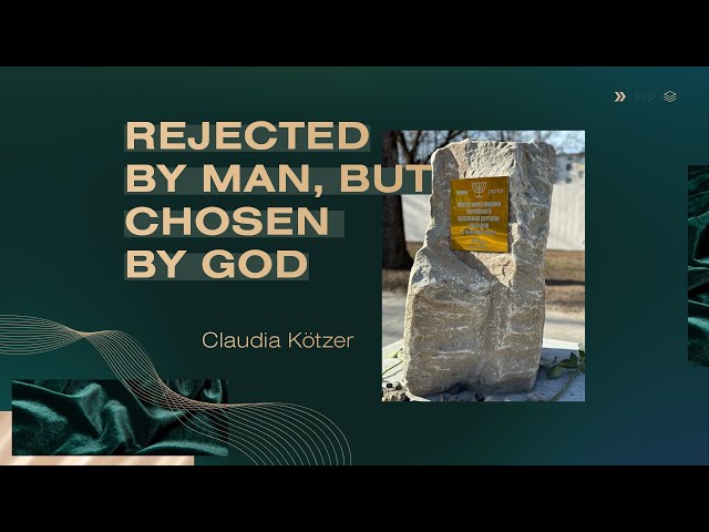 Rejected by Man, but Chosen by God | Claudia Kötzer class=