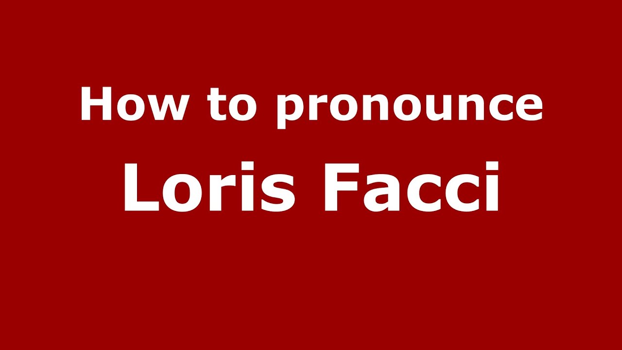 how-to-pronounce-loris-facci-italian-italy-pronouncenames-youtube