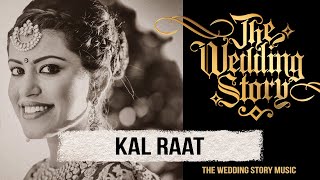 Kal Raat - Original song by TWS sung by Dilpreet Bhatia & Harjot K Dhillon // Best Wedding Song