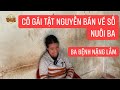 Cô gái tật nguyền bán vé số gọi “cháy” máy cầu cứu Khương Dừa vì cha già bị mù lâm bệnh nặng