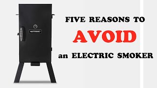 Top reasons to AVOID Electric Smokers for Barbecue | BBQ Smoker Review