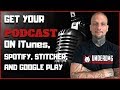 Podcast Hosting And Submission Simple Tutorial (iTunes, Spotify, Stitcher, And Google Play)