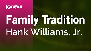 Family Tradition - Hank Williams, Jr. | Karaoke Version | KaraFun chords