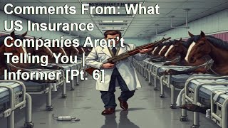 Comments From: What US Insurance Companies Aren’t Telling You | Informer [Pt. 6]