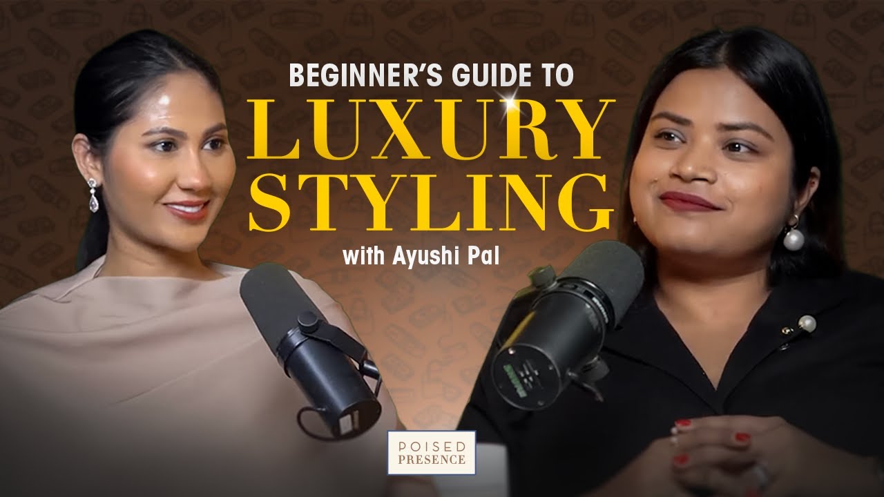 Teaser : Beginner’s Guide to Luxury Styling | Ayushi Pal x Ruchi Raj ...