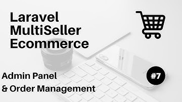 Admin Setup & Order Management #7 : Laravel Multiseller Ecommerce