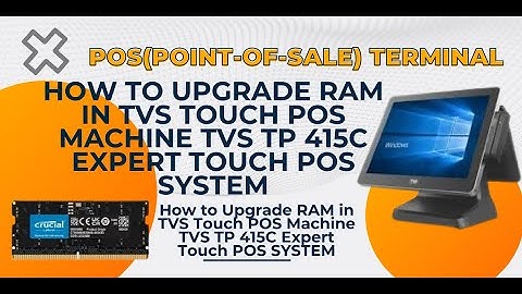 How to Upgrade RAM in TVS Touch POS Machine TVS TP 415C Expert Touch POS SYSTEM in 2025