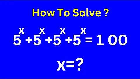 A Beautiful Math Olympiad Exponential Simplification 5^x+5^x+5^x+5^x=100 | Fast Method