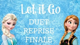 Let It Go Duet Reprise Finale Frozen