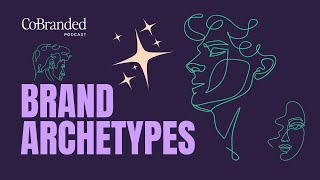 Unlocking the Power of Brand Archetypes Unlocking the Power of Brand Archetypes