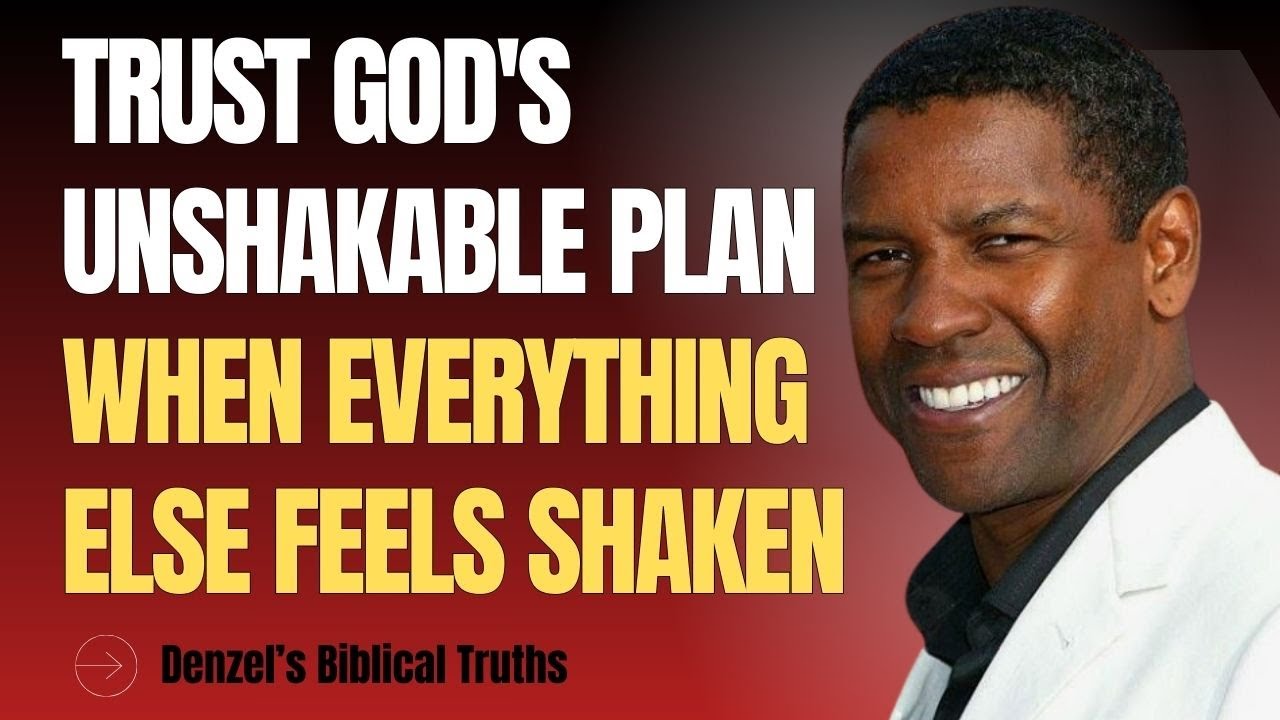 Trust God's Unshakable Plan When Everything Else Feels Shaken! | DENZEL WASHINGTON MOTIVATION