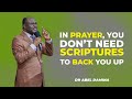 Scriptures are not needed to back you up when praying   dr abel damina