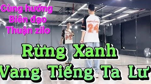 Rừng xanh vang tiếng ta lư ( biên đạo và thực hiện Thuận zilo )
