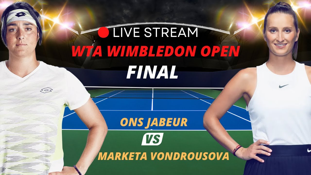 WTA LIVE MARKETA VONDROUSOVA VS ONS JABEUR WTA WIMBLEDON 2023 TENNIS PREVIEW STREAM