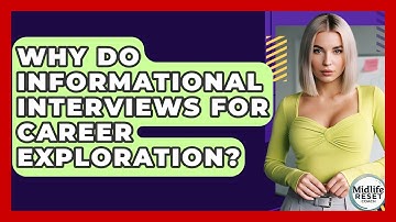 Why Do Informational Interviews For Career Exploration? - Midlife Reset Coach