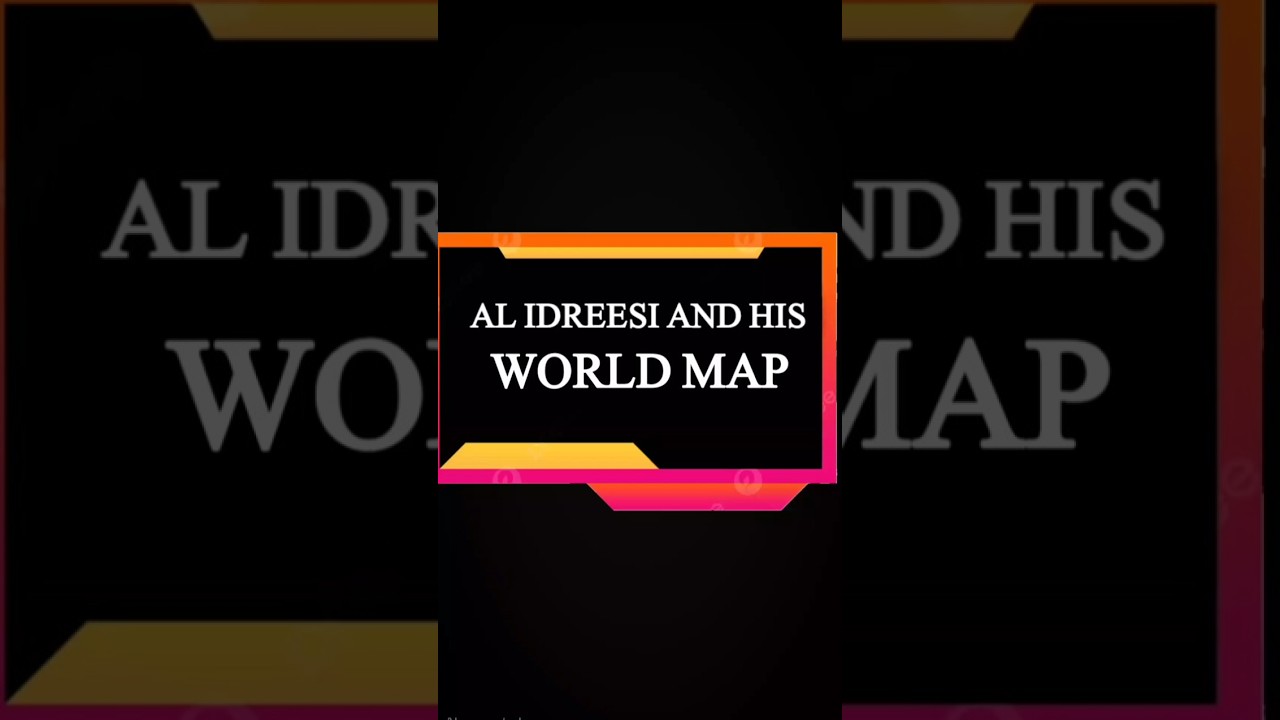 Al Idreesi and his world Map 