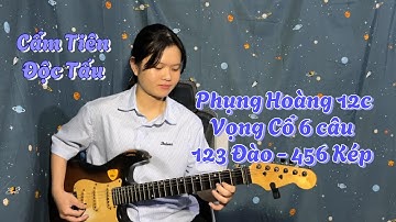 Cẩm Tiên Độc Tấu Guitar Phím Lõm - Phụng Hoàng 12 câu (Đào) & 6 câu Vọng Cổ - 123 Đào & 456 Kép