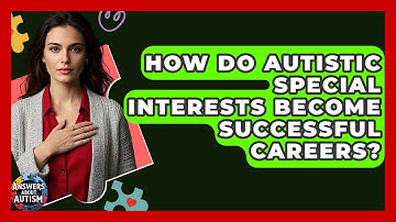 How Do Autistic Special Interests Become Successful Careers? - Answers About Autism