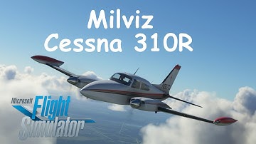 MSFS Milviz Cessna 310R Review & Tutorial