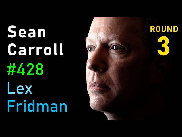 Sean Carroll: General Relativity, Quantum Mechanics, Black Holes & Aliens | Lex Fridman Podcast #428 class=