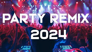 DANCE PARTY SONGS 2024 - Мэшапы и ремиксы популярных песен - DJ Remix Club Music Dance Mix 2024