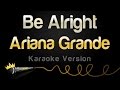 Ariana Grande - Be Alright (Karaoke Version)