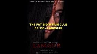 The Fat Bidin Film Club Ep 150 - Langsuir