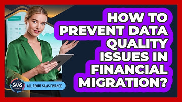How To Prevent Data Quality Issues In Financial Migration?