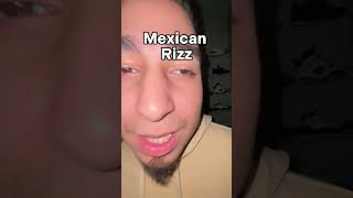 Mexican Rizz Is Op 