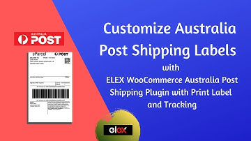 Customize Australia Post Shipping Labels using ELEX WooCommerce Australia Post Shipping Plugin