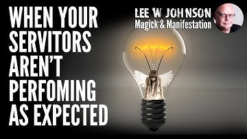 What To Do When Your Servitor Does Not Perform as Expected