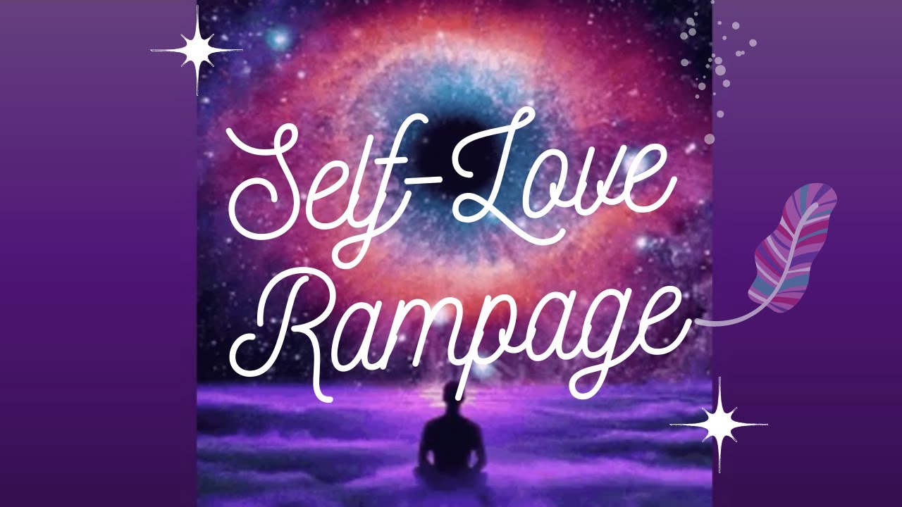 Self Love Rampage (Meditation)
