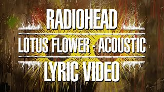 Radiohead - Lotus Flower - Acoustic (Lyric Video)