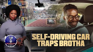 A Brotha Panics After Being Trapped In A Self Driving Car That Kept Going In Circles