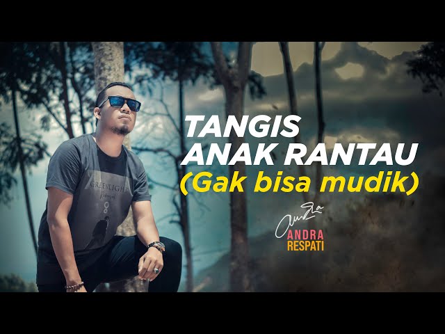Andra Respati - TANGIS ANAK RANTAU - GAK BISA MUDIK (Official Music Video) class=