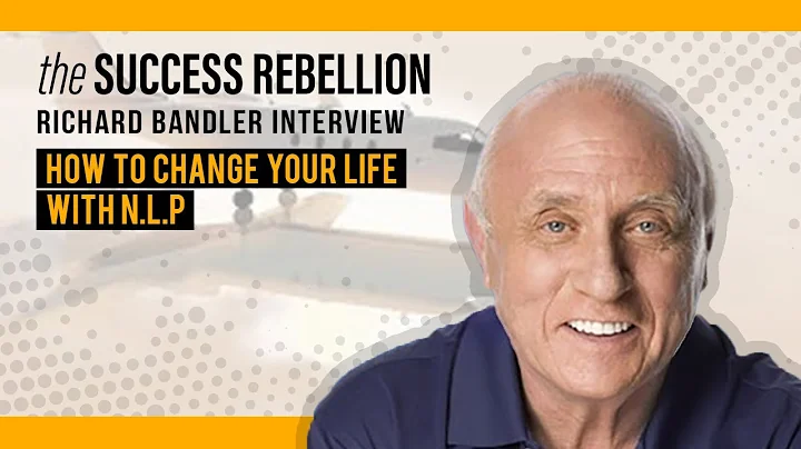 How to Change Your Life by using NLP ft. Richard B...
