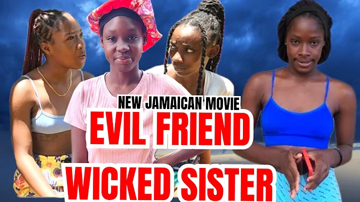 EVIL FRIEND WICKED SISTER   //NEW JAMAICAN MOVIE 2025//PFS FILMS