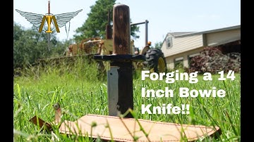 Forging a 14 Inch Bowie Knife!!
